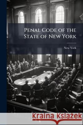 Penal Code of the State of New York: Including the Amendments Made by the Legislature of 1905 New York 9781144749758  - książka
