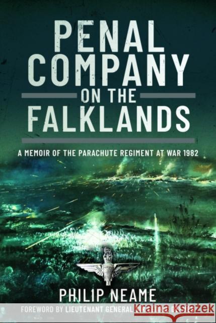 Penal Company on the Falklands: A Memoir of the Parachute Regiment at War 1982 Philip Neame 9781399070751 Pen & Sword Books Ltd - książka