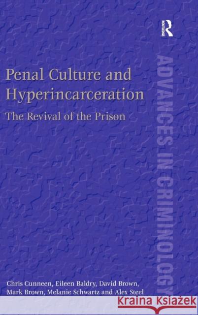 Penal Culture and Hyperincarceration: The Revival of the Prison Cunneen, Chris 9781409447290 Ashgate Publishing Limited - książka