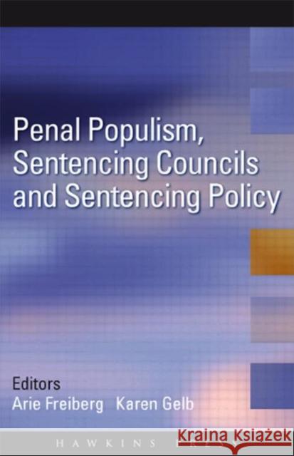 Penal Populism, Sentencing Councils and Sentencing Policy Arie Freiberg 9781843922773  - książka