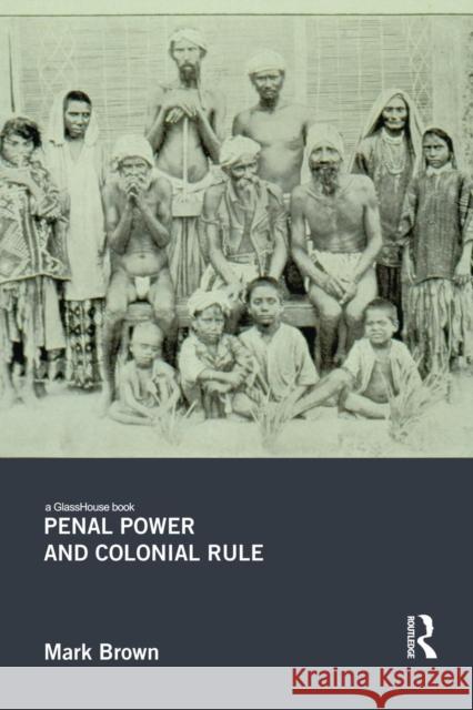 Penal Power and Colonial Rule Mark Brown 9781138944817 Routledge - książka