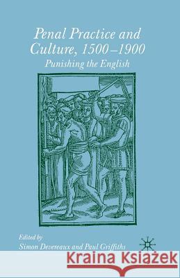 Penal Practice and Culture, 1500-1900: Punishing the English Griffiths, Paul 9781349432691 Palgrave MacMillan - książka