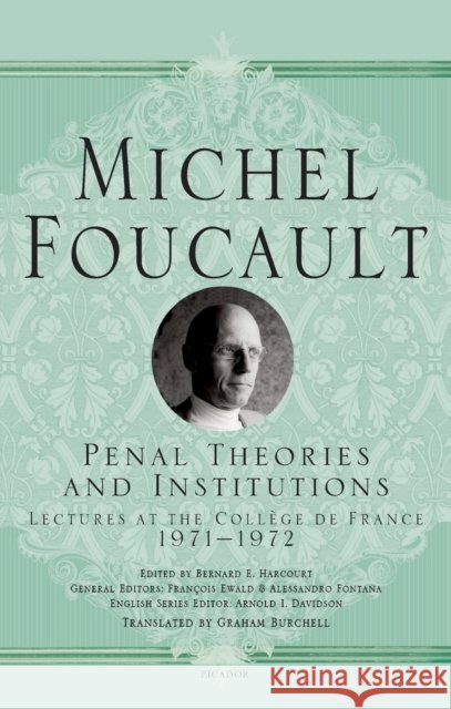 Penal Theories and Institutions: Lectures at the Collège de France Foucault, Michel 9781250195128 Picador USA - książka