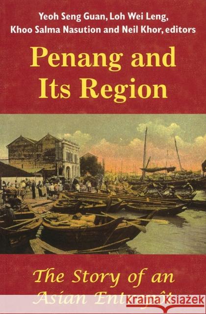 Penang and Its Region: The Story of an Asian Entrepôt Yeoh, Seng Guan 9789971694234 Nus Press; Washington Up - książka