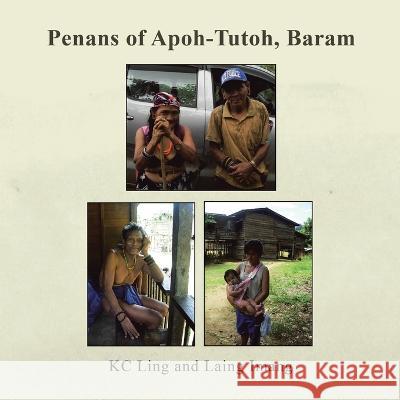 Penans of Apoh-Tutoh, Baram Kc Ling Laing Imang  9781543773224 Partridge Publishing Singapore - książka