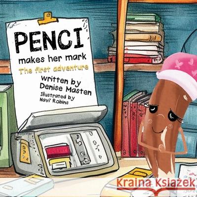 Penci Makes Her Mark: The First Adventure Denise Masten 9781967082384 Bookbutler Publishing Company - książka