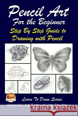 Pencil Art For the Beginner - Step By Step Guide to Drawing with Pencil Davidson, John 9781508815112 Createspace - książka