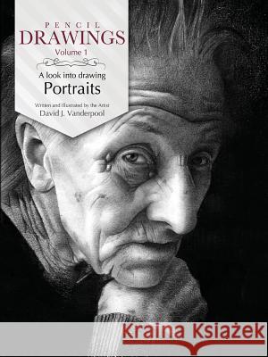 Pencil Drawings - a look into drawing portraits Vanderpool, David J. 9780557680818 Lulu.com - książka