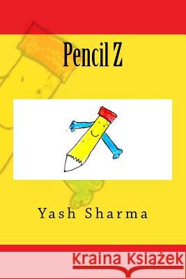 Pencil Z Yash Sharma Manoj Sharma 9781497389823 Createspace - książka