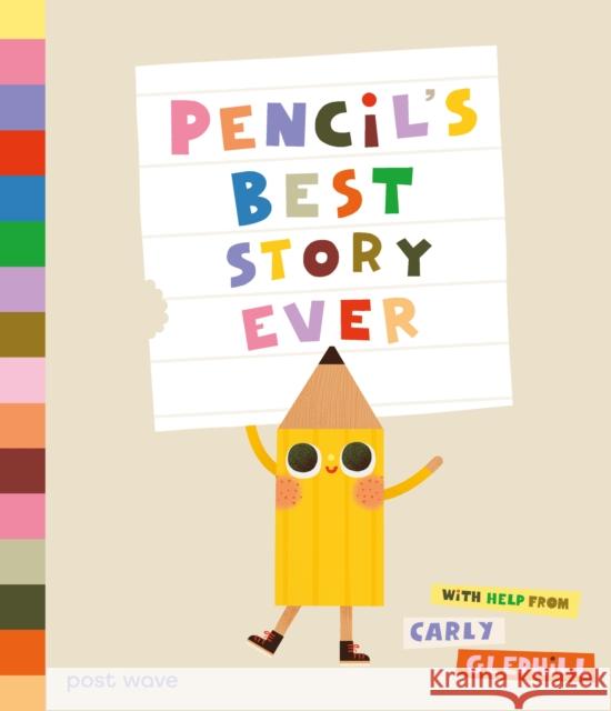 Pencil's Best Story Ever Carly Gledhill 9781836270256 Post Wave Publishing UK Ltd - książka