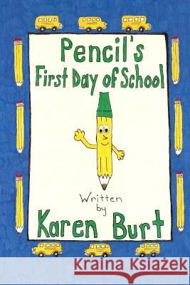 Pencil's First Day of School Karen M. Burt Karen M. Burt 9781492788010 Createspace - książka