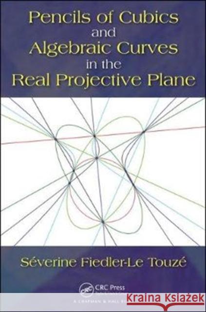 Pencils of Cubics and Algebraic Curves in the Real Projective Plane Severine Fiedle 9781138590519 CRC Press - książka