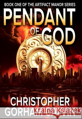 Pendant of God Christopher Calvin 9780985677350 Christopher Gorham Calvin - książka
