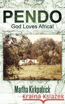 Pendo: God Loves Africa! Kirkpatrick, Martha 9781477215678 Authorhouse - książka