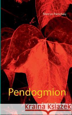 Pendogmion Marcus Parschau 9783735775610 Books on Demand - książka