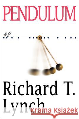 Pendulum Richard T. Lynch 9780595304165 iUniverse - książka