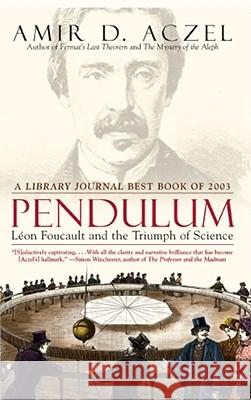 Pendulum: Leon Foucault and the Triumph of Science Aczel, Amir D. 9780743464796 Washington Square Press - książka