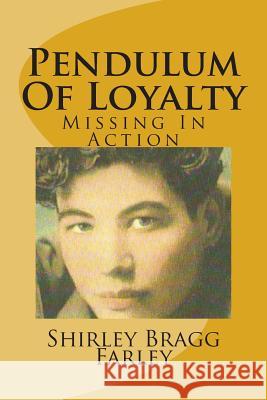 Pendulum Of Loyalty: Missing In Action Farley, Shirley Bragg 9781502459015 Createspace - książka