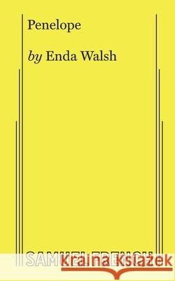 Penelope Enda Walsh 9780573707629 Samuel French, Inc. - książka