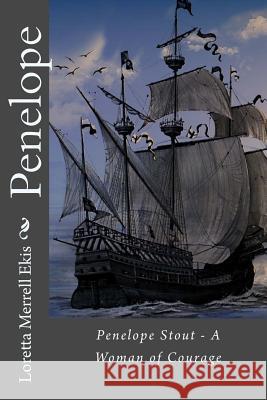 Penelope - A Woman of Courage Loretta Merrell Ekis 9781987435702 Createspace Independent Publishing Platform - książka