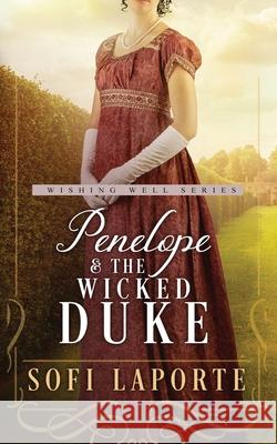 Penelope and the Wicked Duke: Book Four of the Wishing Well Series Sofi Laporte 9783950519044 Lapuerta Publishing - książka
