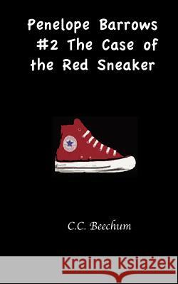 Penelope Barrows #2 The Case of the Red Sneaker Beechum, C. C. 9781469952819 Createspace - książka