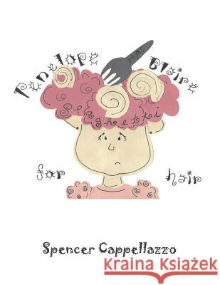 Penelope Blaire Has Spaghetti for Hair Spencer Cappellazzo 9781532010613 iUniverse - książka