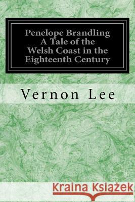 Penelope Brandling A Tale of the Welsh Coast in the Eighteenth Century Lee, Vernon 9781545271070 Createspace Independent Publishing Platform - książka