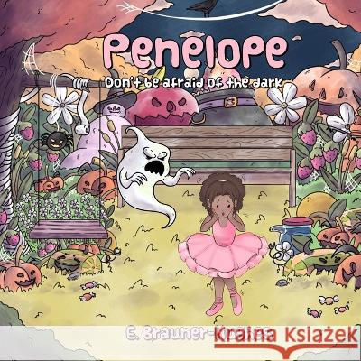 Penelope: Don't be afraid of the dark E Brauner-Hughes 9781737705208 Love-Lovepublishing - książka