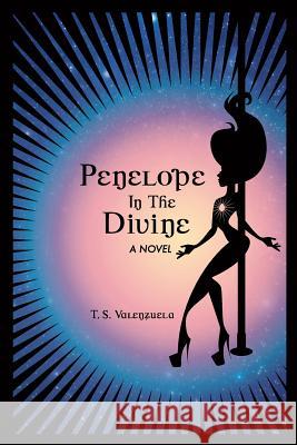Penelope in the Divine T. S. Valenzuela 9781466465008 Createspace - książka