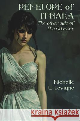 Penelope of Ithaka: The Other Side of The Odyssey Michelle L. Levigne 9781969197048 Ye Olde Dragon Books - książka