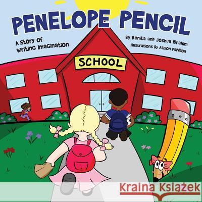 Penelope Pencil: A Story of Writing Imagination Benita Ibrahim Joshua Ibrahim Allison Papillion 9781937660956 Benita Ibrahim - książka