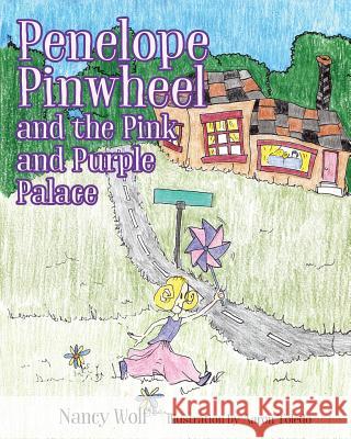 Penelope Pinwheel and the Pink and Purple Palace Nancy Wolf, Aaron Toledo 9781478780342 Outskirts Press - książka