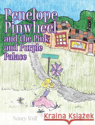 Penelope Pinwheel and the Pink and Purple Palace Nancy Wolf Aaron Toledo 9781478782827 Outskirts Press - książka