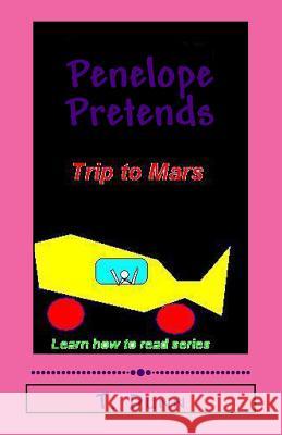 Penelope Pretends: Trip to Mars T. Dunn T. Dunn 9781492392255 Createspace Independent Publishing Platform - książka