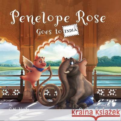 Penelope Rose Goes to India C M Healy, Dushan Pejchev 9781948577274 Mercury West Publishing - książka