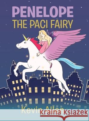 Penelope the Paci Fairy Kevin Allen 9781662428104 Page Publishing, Inc. - książka