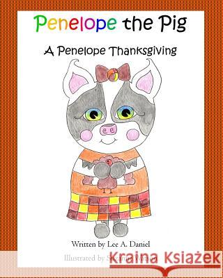 Penelope the Pig A Penelope Thanksgiving Suzanne Watson Lee a. Daniel 9781729527122 Createspace Independent Publishing Platform - książka