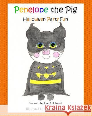 Penelope the Pig Halloween Party Fun Suzanne Watson Lee a. Daniel 9781727391756 Createspace Independent Publishing Platform - książka