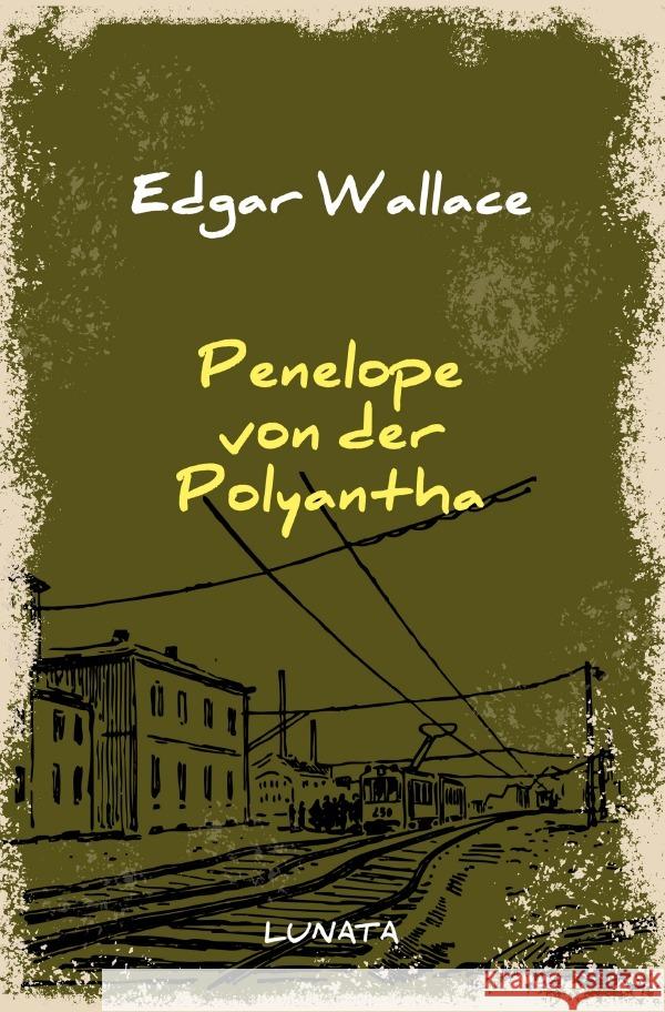 Penelope von der Polyantha : Kriminalroman Wallace, Edgar 9783752947649 epubli - książka