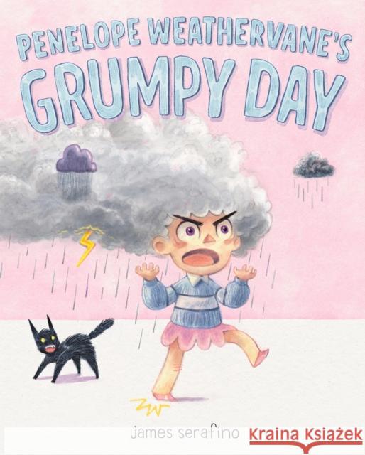 Penelope Weathervane's Grumpy Day James Serafino 9781250350220 Feiwel & Friends - książka