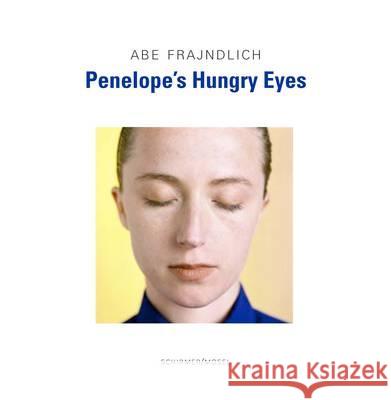 Penelopes hungriger Blick Abe Frajndlich Henry Adams 9783829605274 Schirmer/Mosel - książka