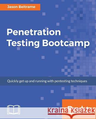 Penetration Testing Bootcamp Jason Beltrame 9781787288744 Packt Publishing - książka