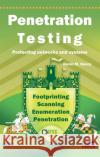 Penetration Testing: Protecting Networks and Systems Henry, Kevin M. 9781849283717 Itgp