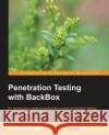 Penetration Testing with Backbox Umit Uygur, Stefan 9781783282975 Packt Publishing