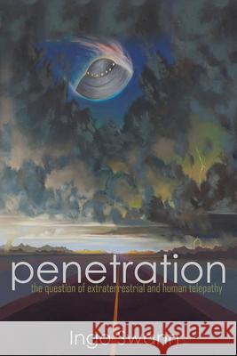 Penetration: The Question of Extraterrestrial and Human Telepathy Ingo Swann 9781949214413 Swann-Ryder Productions, LLC - książka