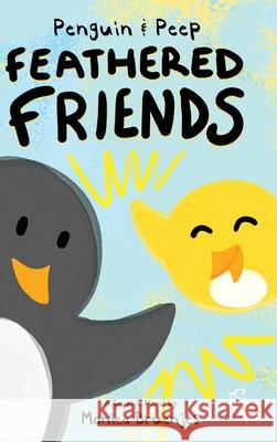 Penguin & Peep: Feathered Friends Monica Bruenjes 9780986053139 Moonglow Animation, LLC - książka