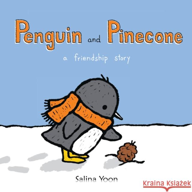 Penguin and Pinecone: a friendship story Salina Yoon 9781408829059 Bloomsbury Publishing PLC - książka