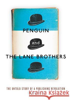 Penguin and the Lane Brothers: The Untold Story of a Publishing Revolution Stuart Kells 9781863957571 Black Inc. - książka