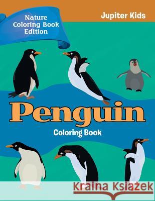 Penguin Coloring Book: Nature Coloring Book Edition Jupiter Kids 9781683056560 Jupiter Kids - książka